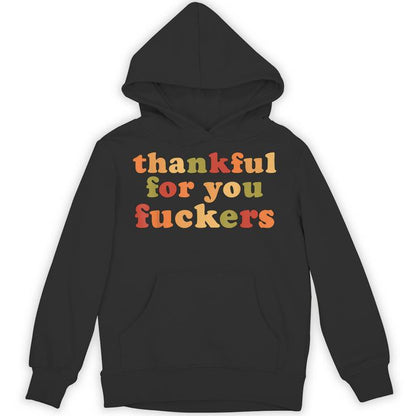 SFRCORD® Thankful For You Fuckers Hoodie