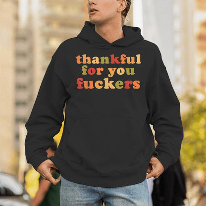 SFRCORD® Thankful For You Fuckers Hoodie